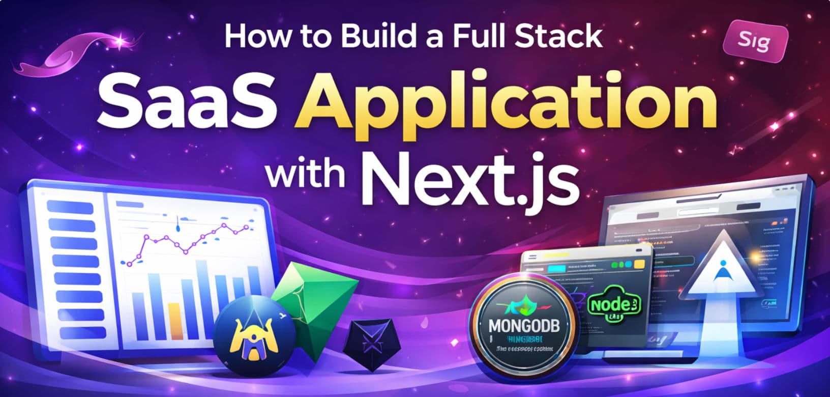 How to Build a Full Stack SaaS Application with Next.js (Step-by-Step Guide)